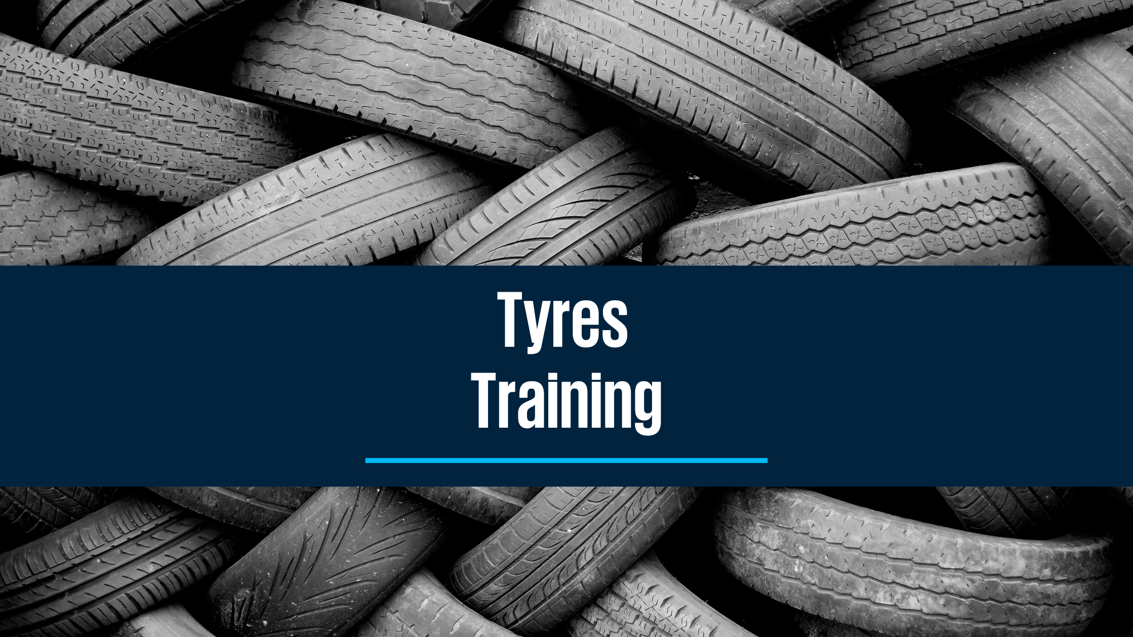 Tyres User Training